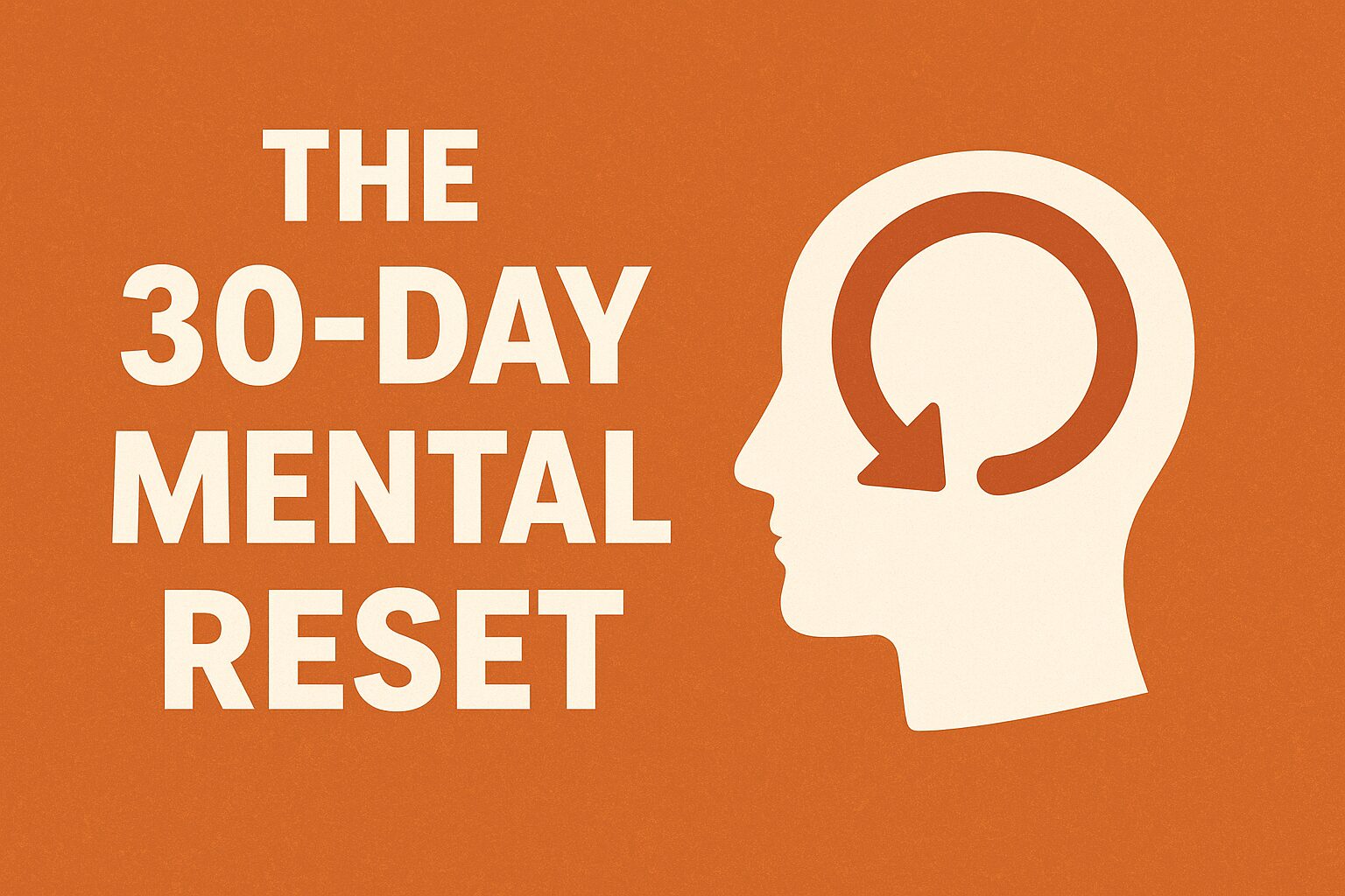 The 30-Day Mental Reset